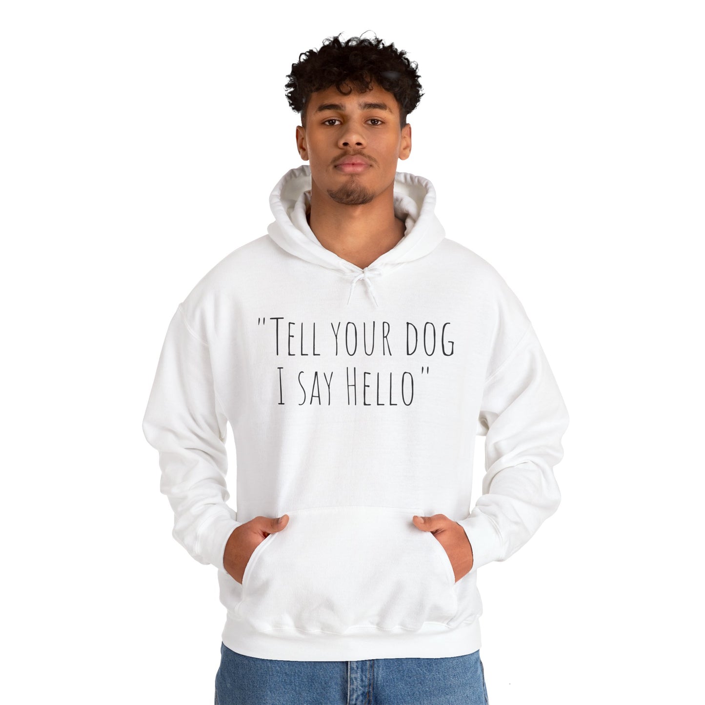 "Tell your dog I say Hello" Unisex Heavy Blend™ Hooded Sweatshirt