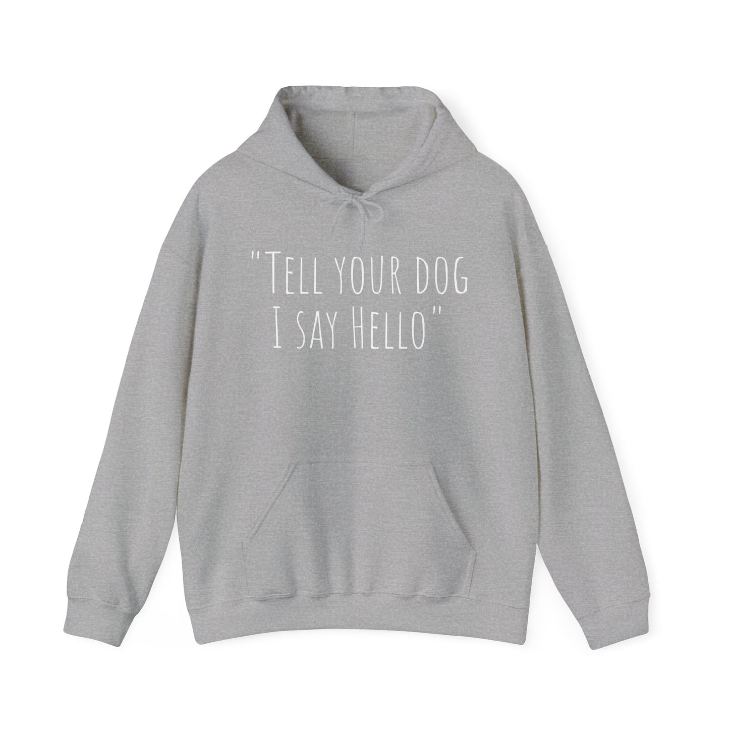 "Tell your dog I say Hello" Unisex Heavy Blend™ Hooded Sweatshirt