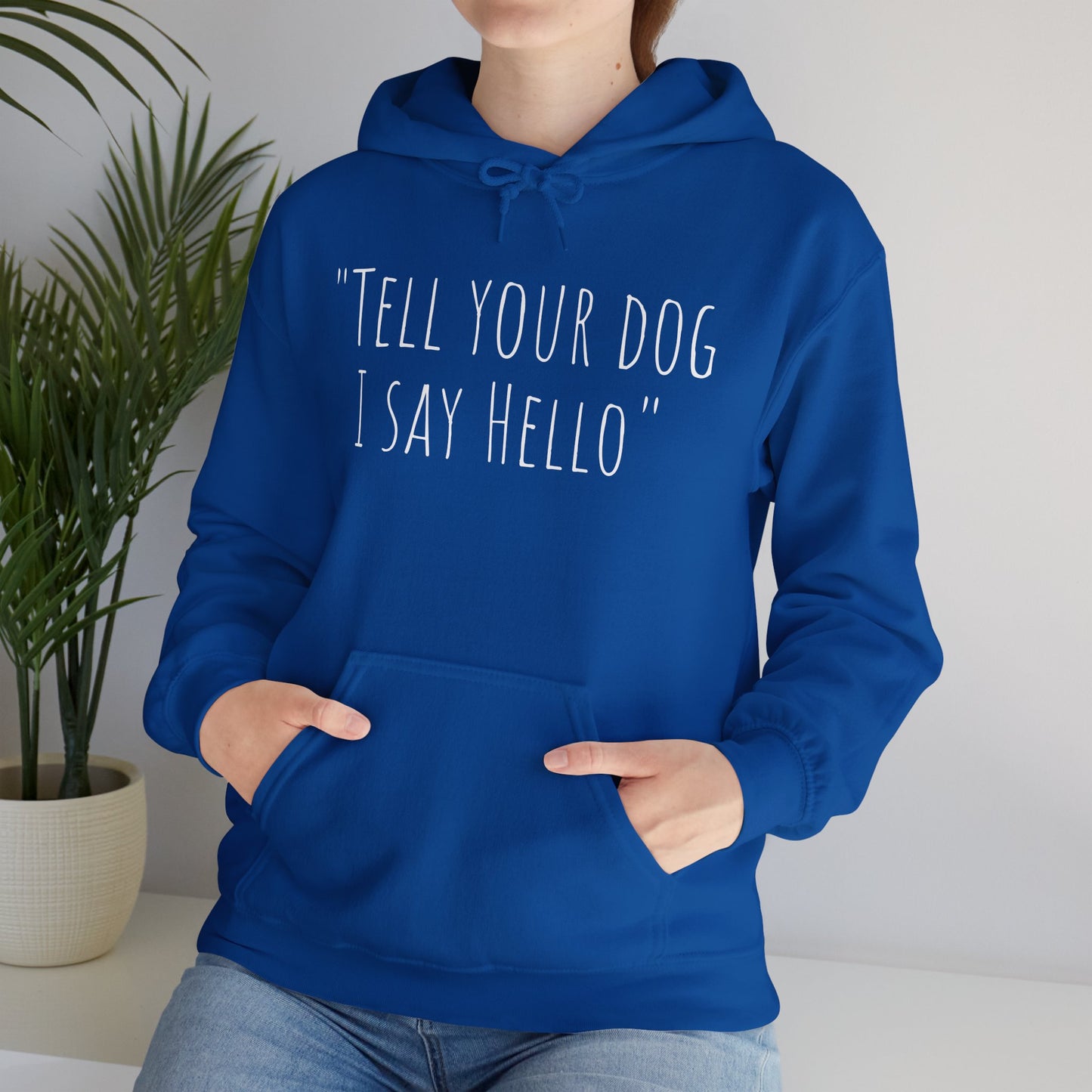 "Tell your dog I say Hello" Unisex Heavy Blend™ Hooded Sweatshirt
