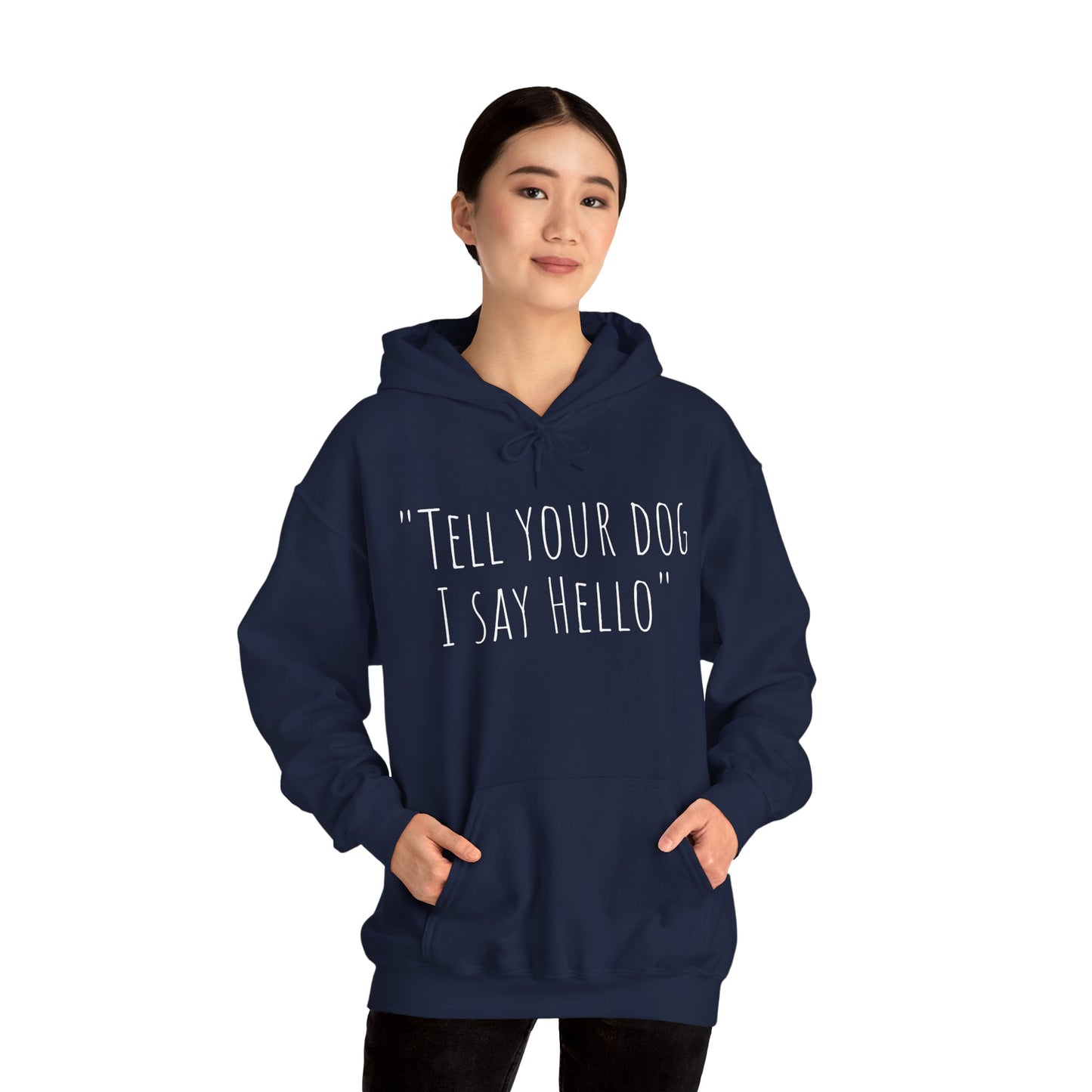 "Tell your dog I say Hello" Unisex Heavy Blend™ Hooded Sweatshirt