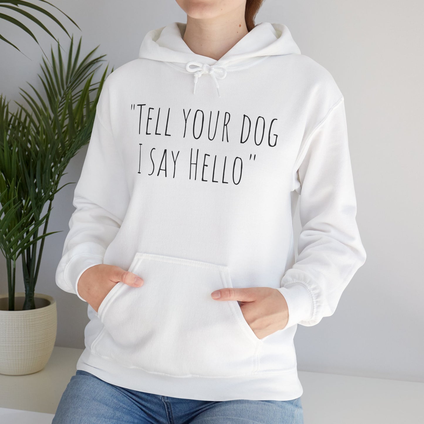 "Tell your dog I say Hello" Unisex Heavy Blend™ Hooded Sweatshirt