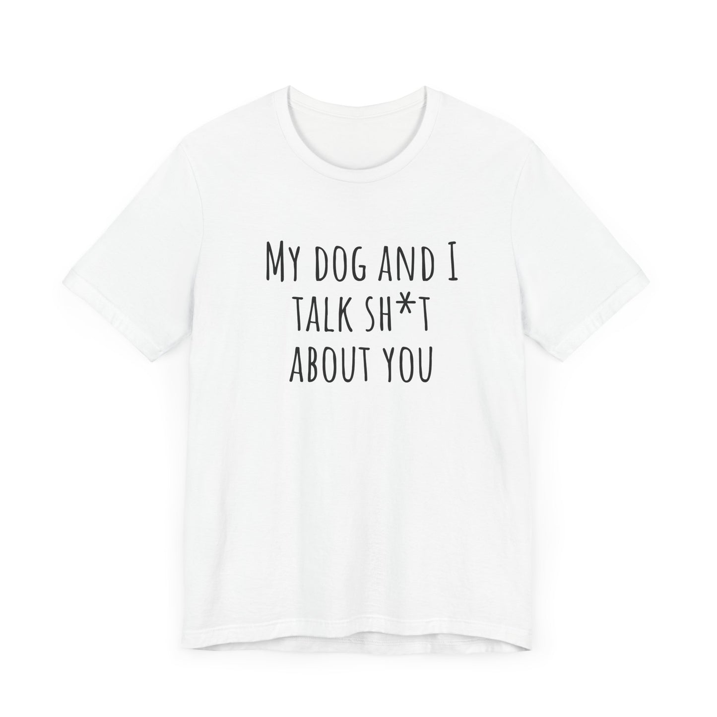 Talk sh*t about you t-shirt. Unisex Jersey Short Sleeve Tee