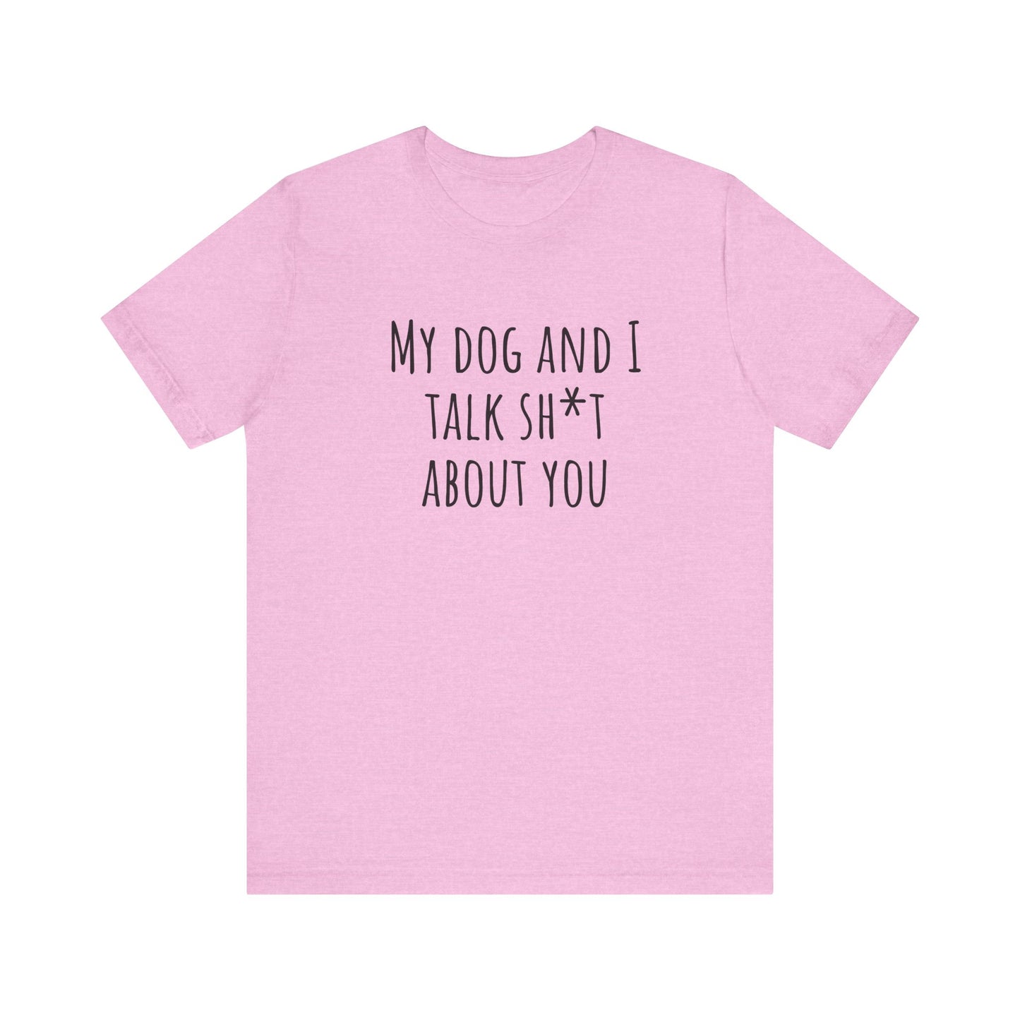 Talk sh*t about you t-shirt. Unisex Jersey Short Sleeve Tee