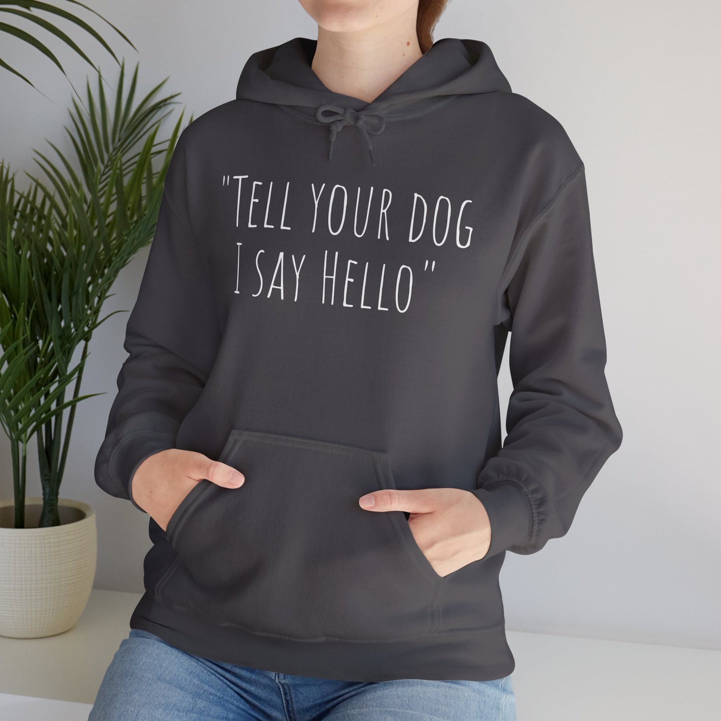 "Tell your dog I say Hello" Unisex Heavy Blend™ Hooded Sweatshirt